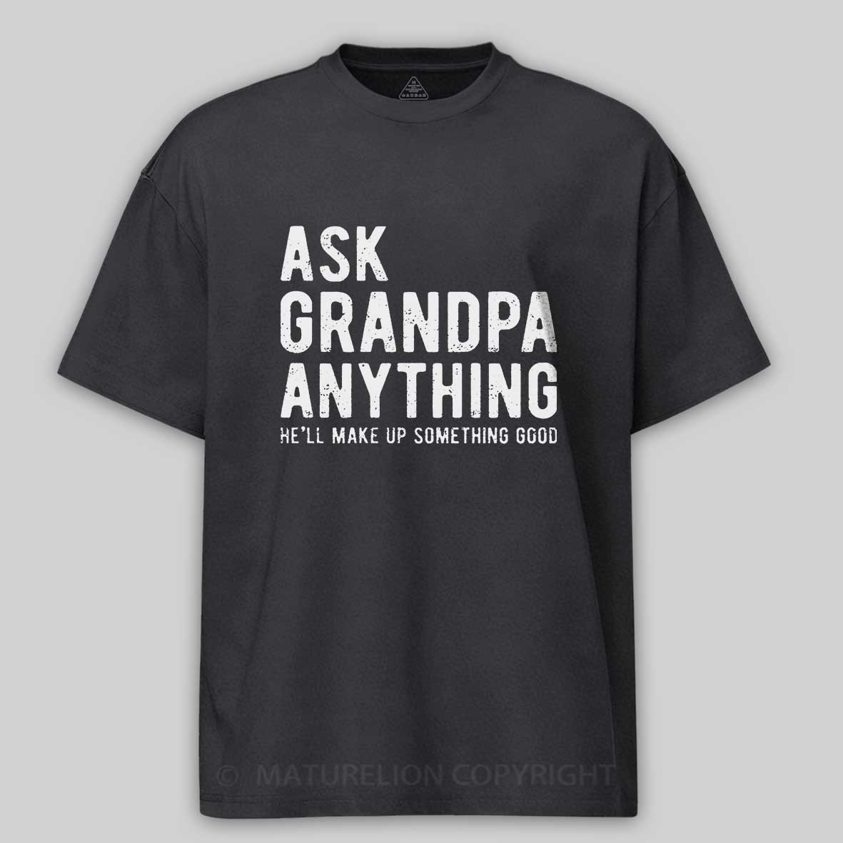 Maturelion Men's T-shirt Ask Grandpa He'll Make Up Something Good Father's Day T-shirt
