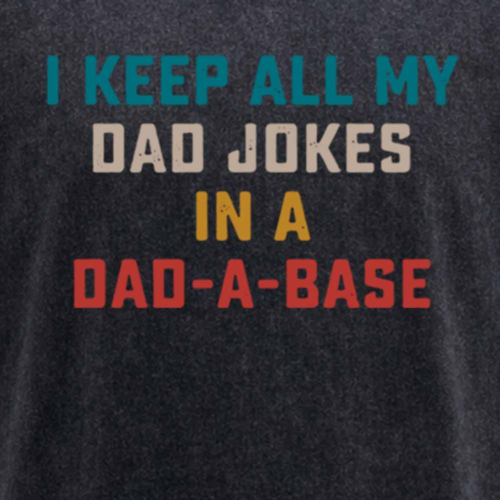 Maturelion I Keep All My Dad Jokes In A Dad-a-base Washed T-shirt