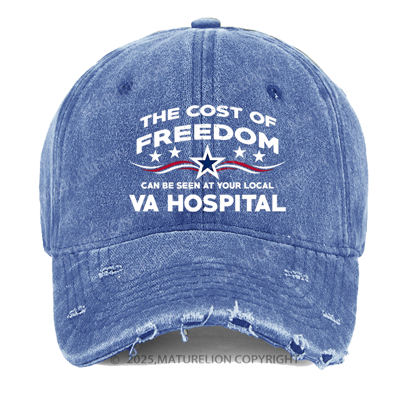 Maturelion The Cost Of Freedom Can Be Seen At Your Local VA Hospital Washed Vintage Cap