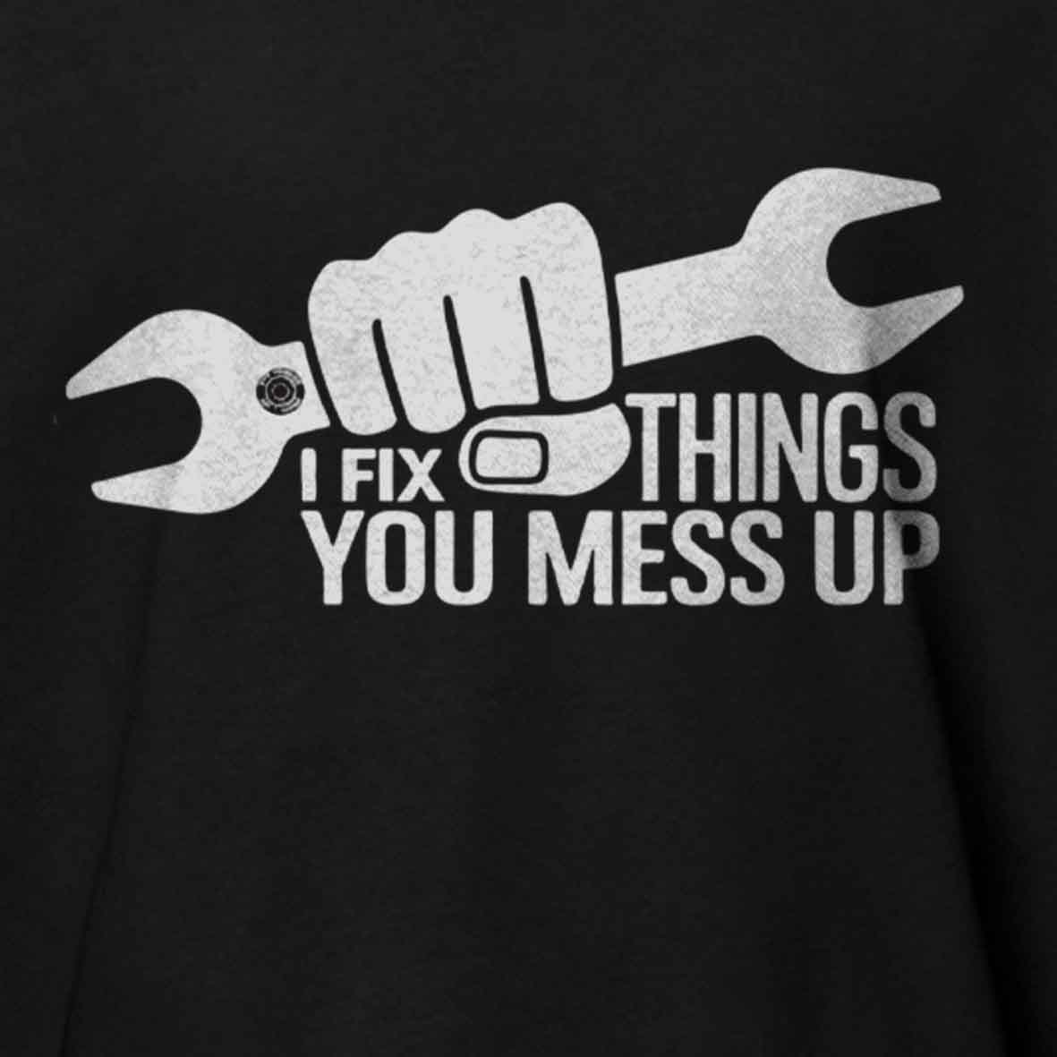 Maturelion I Fix Things You Mess Up Funny Handyman Car Mechanic Garage Humor - Eye Voodoo Cotton T-shirt