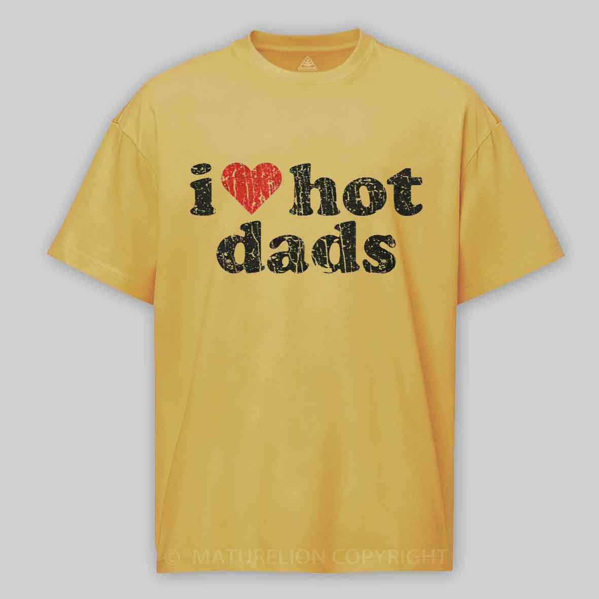 Maturelion I Love Hot Dads 1998 Cotton T-shirt