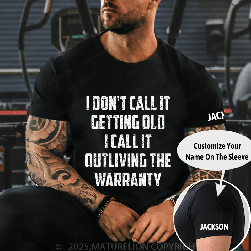 I Don't Call It Getting Old I Call It Outliving The Warranty Cotton T-shirt -Maturelion