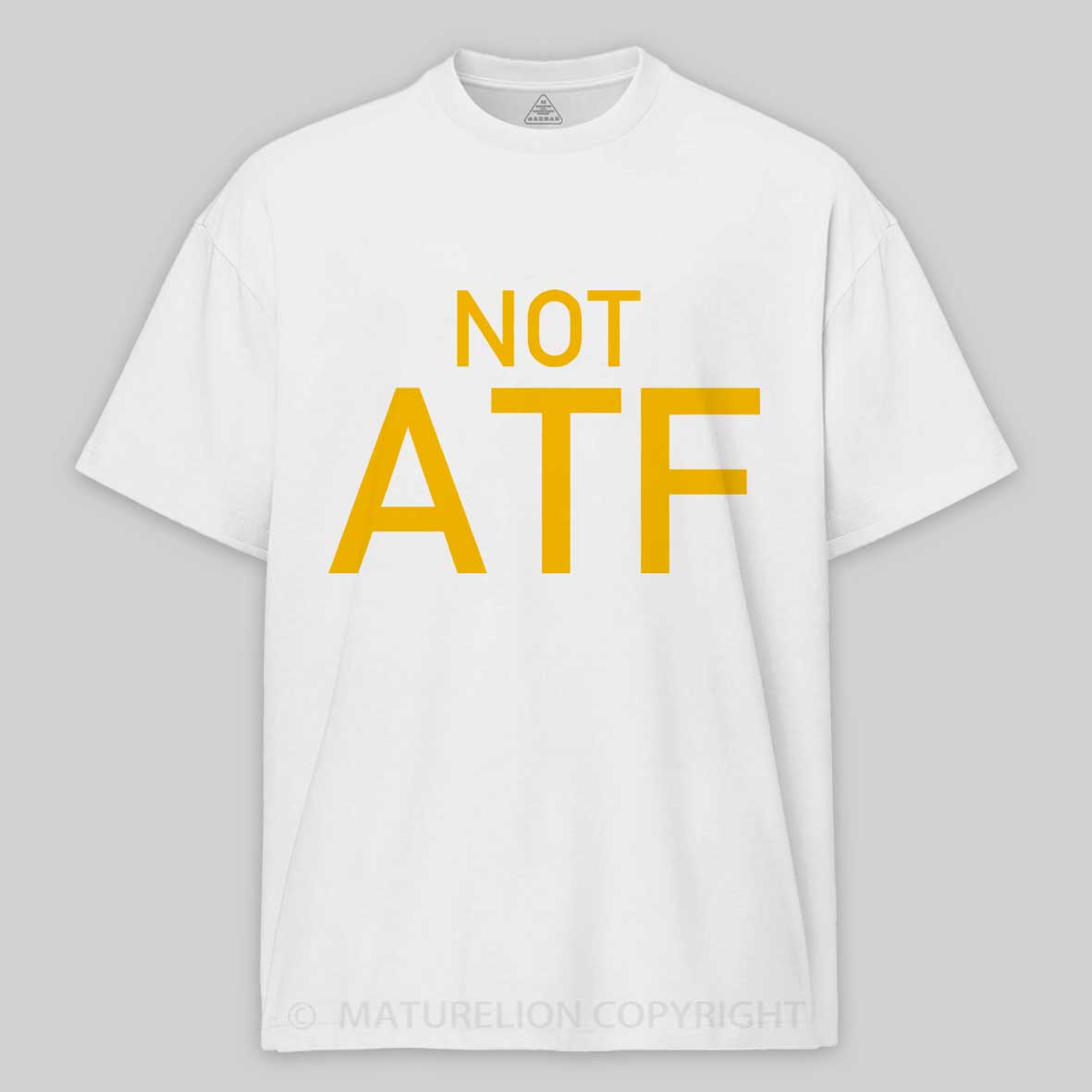 Maturelion Not ATF  Cotton T-shirt