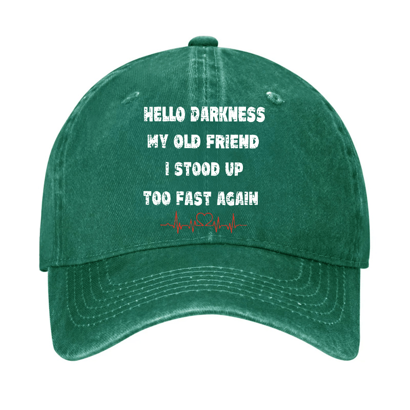 Hello Darkness My Old Friend I Stood Up Too Fast Again Saying Cap -Maturelion