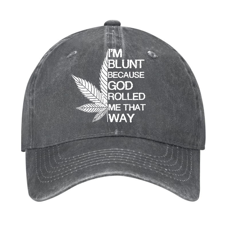 I'm Blunt Because God Rolled Me That Way Cap-Maturelion