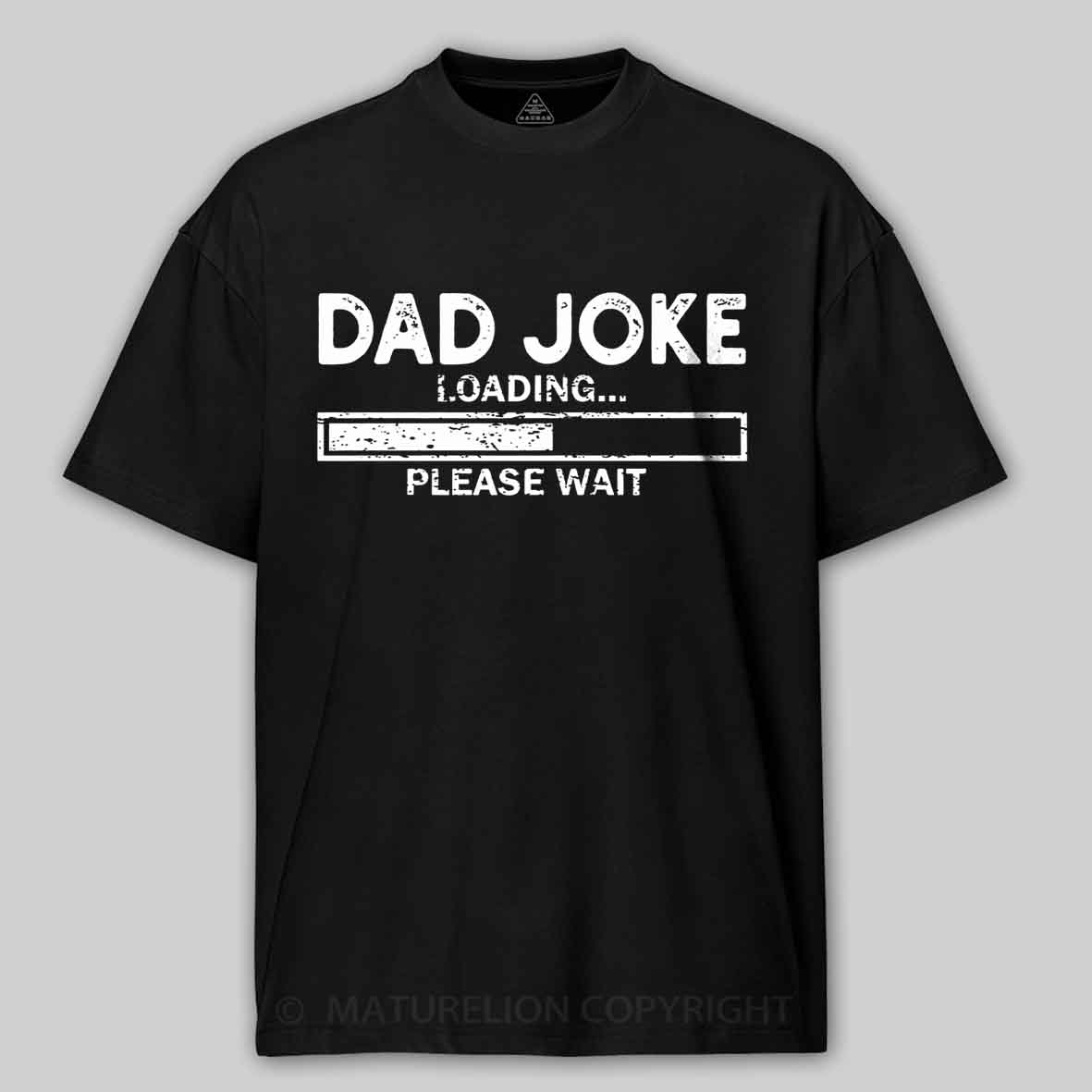 Maturelion Dad Joke Loading Gift Fathers Day Dad Joke Please Wait Gift Cotton T-shirt