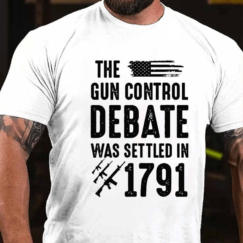 The Gun Control Debate Was Settled in 1791 Cotton T-shirt-Maturelion