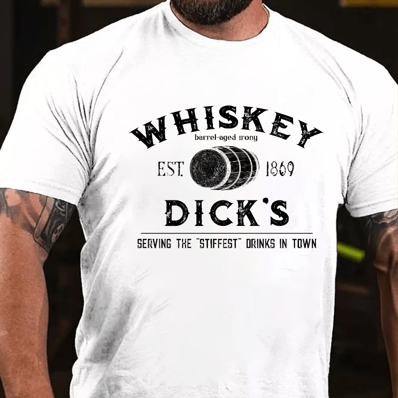 Whiskey Dick's Serving The Stiffest Drinks In Town Cotton T-shirt-Maturelion