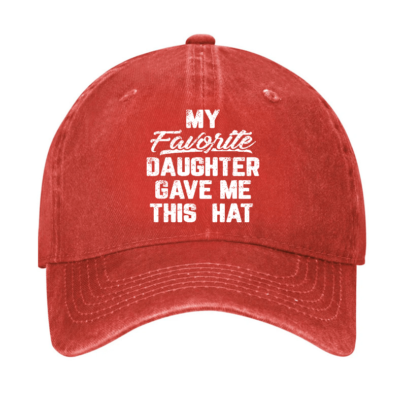 My Favorite Daughter Gave Me This Cap Cap-Maturelion