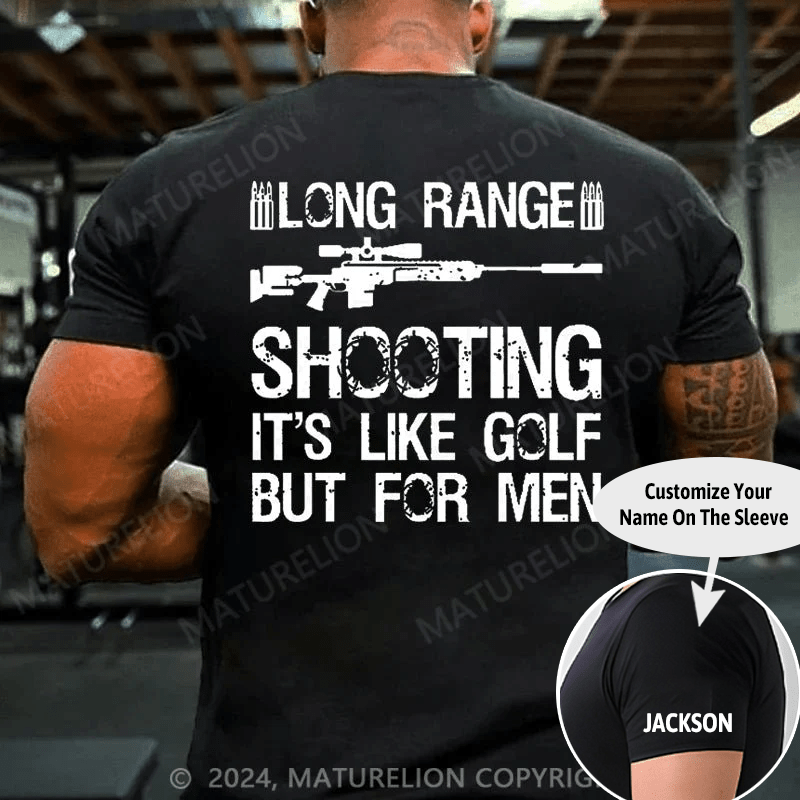 Maturelion Long Range Shooting It's Like Golf But For Men Cotton T-shirt (Free Customization)