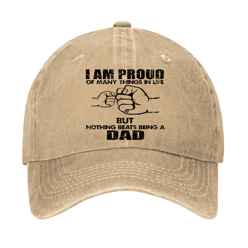 I Am Proud Of Many Things In Life But Nothing Beats Being A Dad Cap-Maturelion