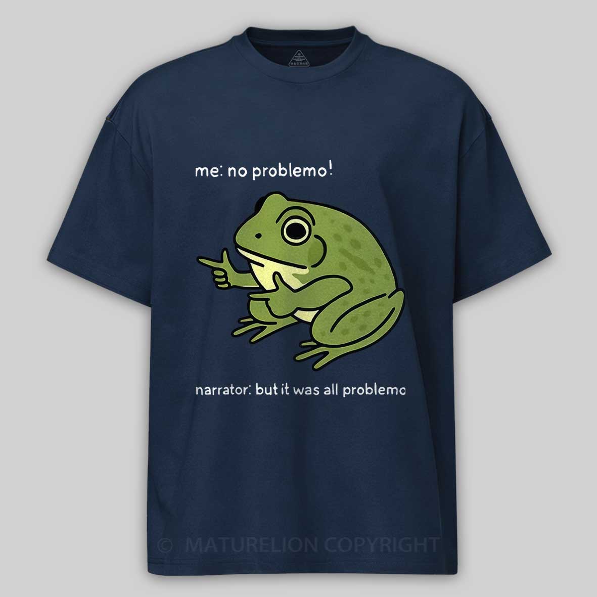 Maturelion Men's T-Shirt Funny Frog Me No Problemo Narrator But It Was All Problemo Cotton T-Shirt