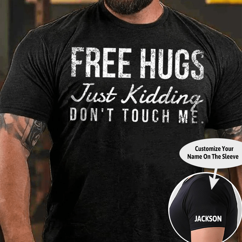 Free Hugs Just Kidding Don't Touch Me Cotton T-shirt (Free Customization)-Maturelion