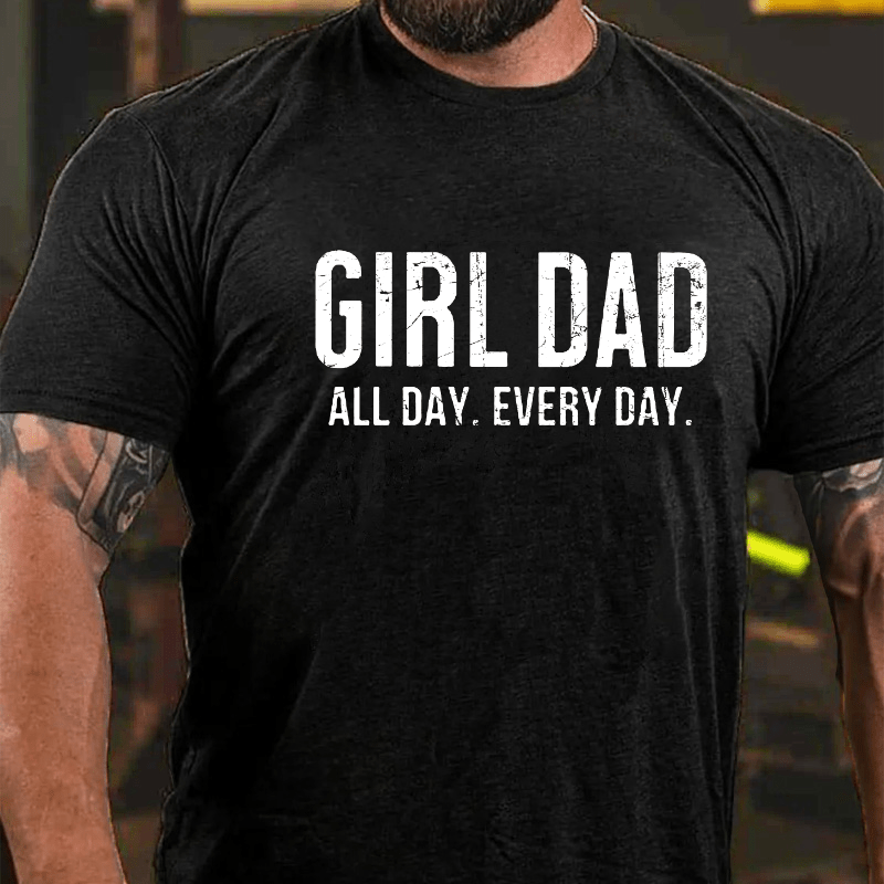 Girl Dad All Day Every Day Father's Day Cotton T-shirt 