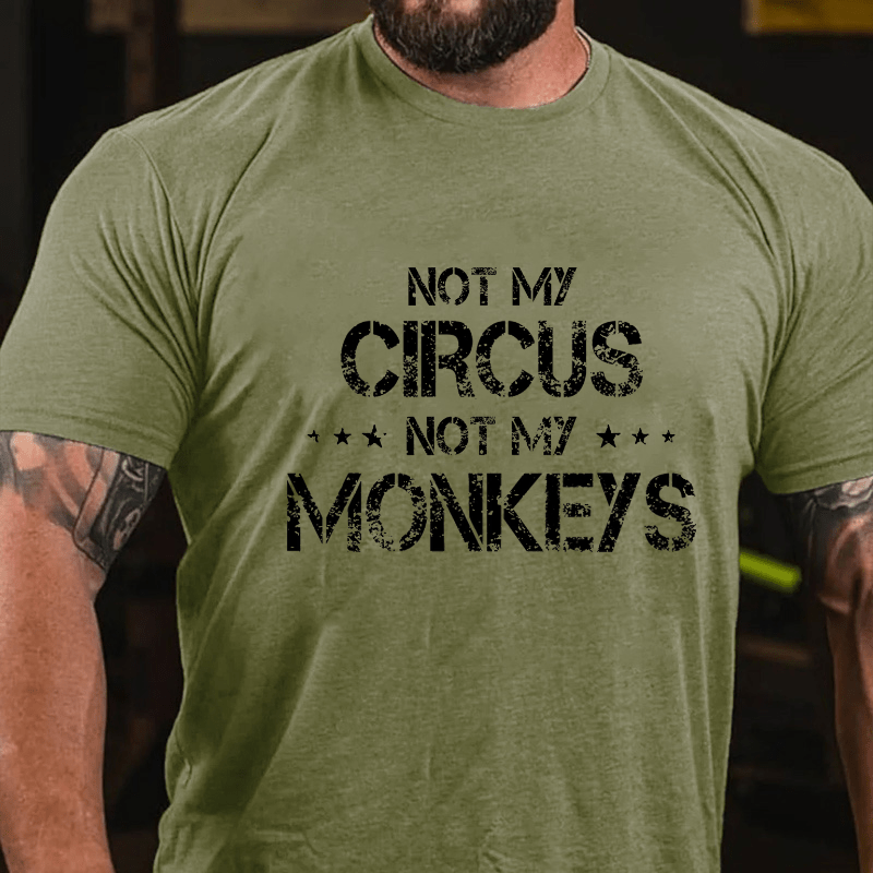 Maturelion Not My Circus Not My Monkeys Unisex Cotton T-shirt (Free Customization)-Maturelion