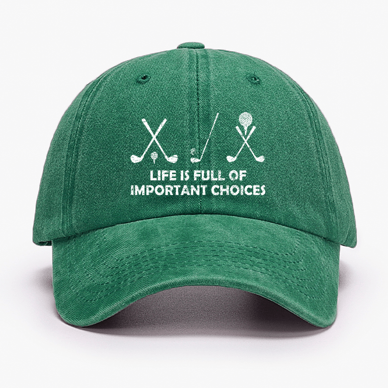 Life Is Full Of Important Choices Golf Cap -Maturelion