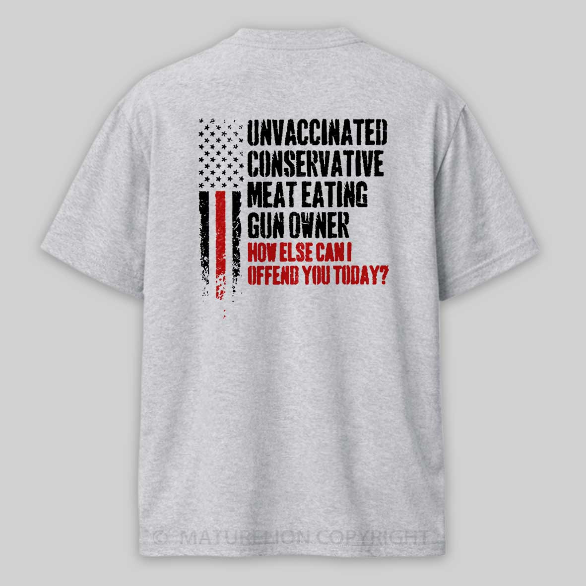 Maturelion Unvaccinated Conservative Meat Eating Gun Owner Funny Offended Cotton T-shirt 
