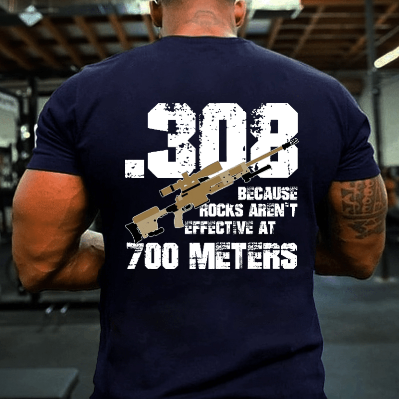 .308 Because Rocks Aren't Effective At 700 Meters Cotton T-shirt -Maturelion
