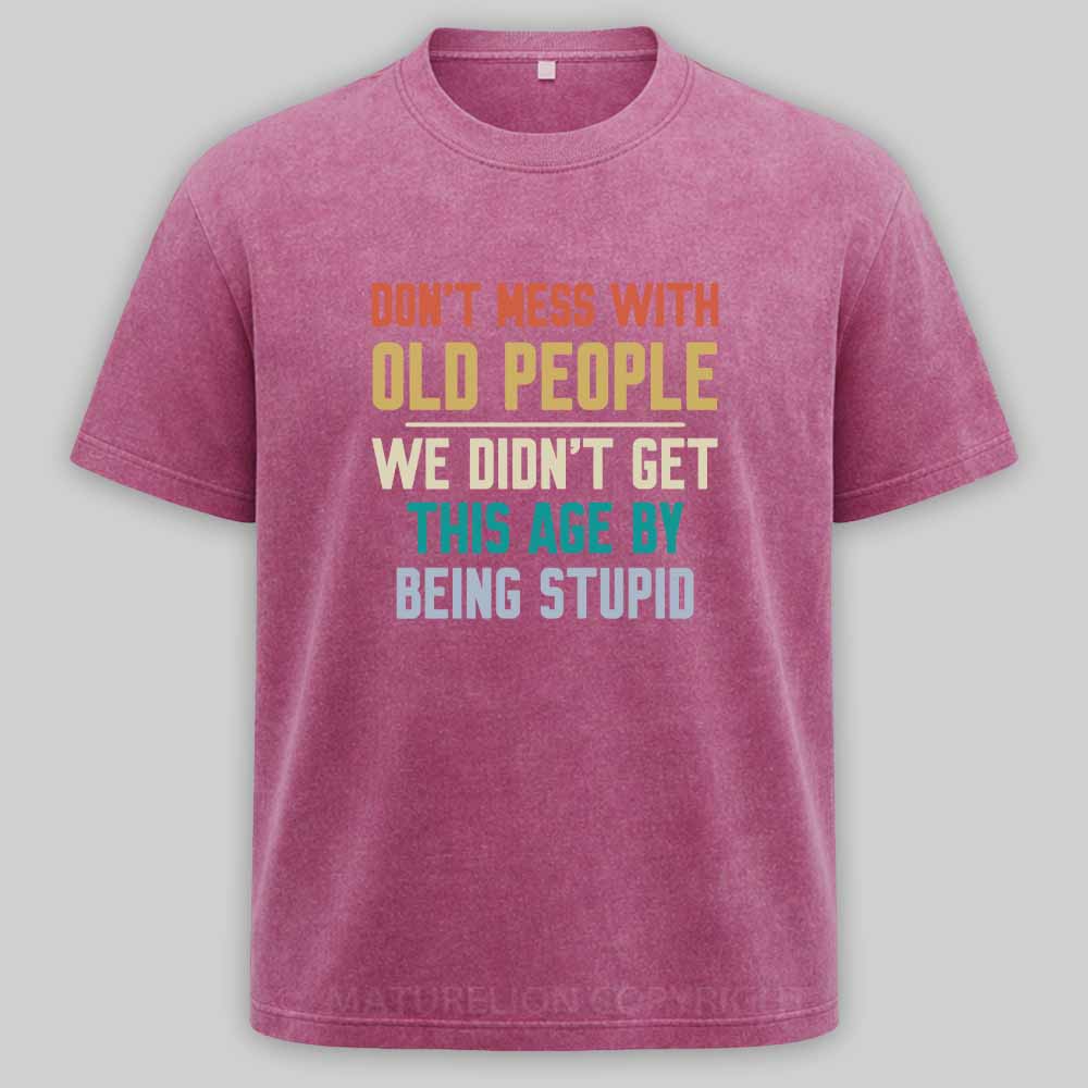 Maturelion Don't Mess With Old People 1  Washed T-shirt
