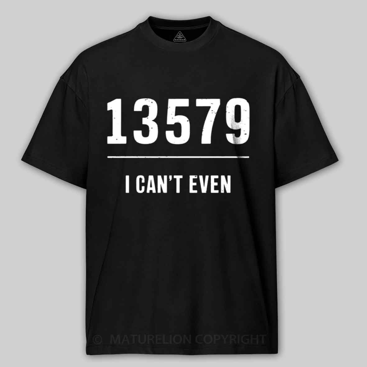 Maturelion I can't even, Dad Joke Pun T shirt Cotton T-shirt