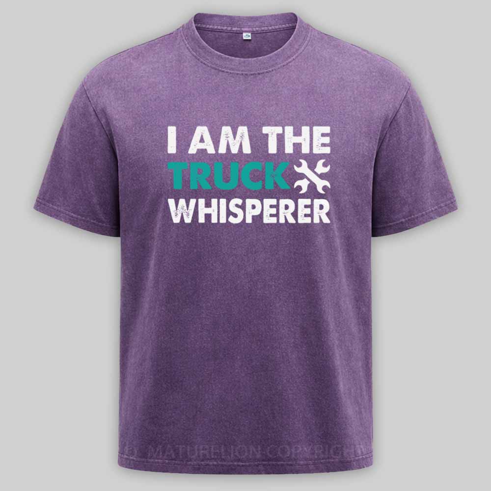 Maturelion I am the Truck Whisperer Funny Mechanic Gift Washed T-shirt