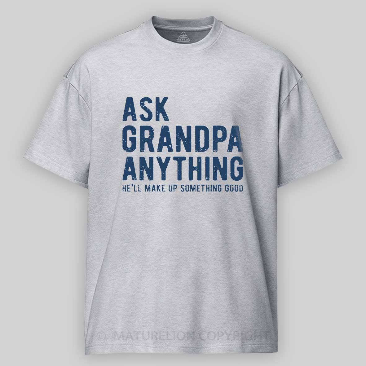 Maturelion Men's T-shirt Ask Grandpa He'll Make Up Something Good Father's Day T-shirt