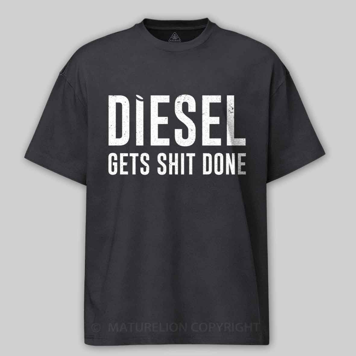 Maturelion Diesel Gets Sht Done - Stacks Trucker Coal Worker Cotton T-shirt