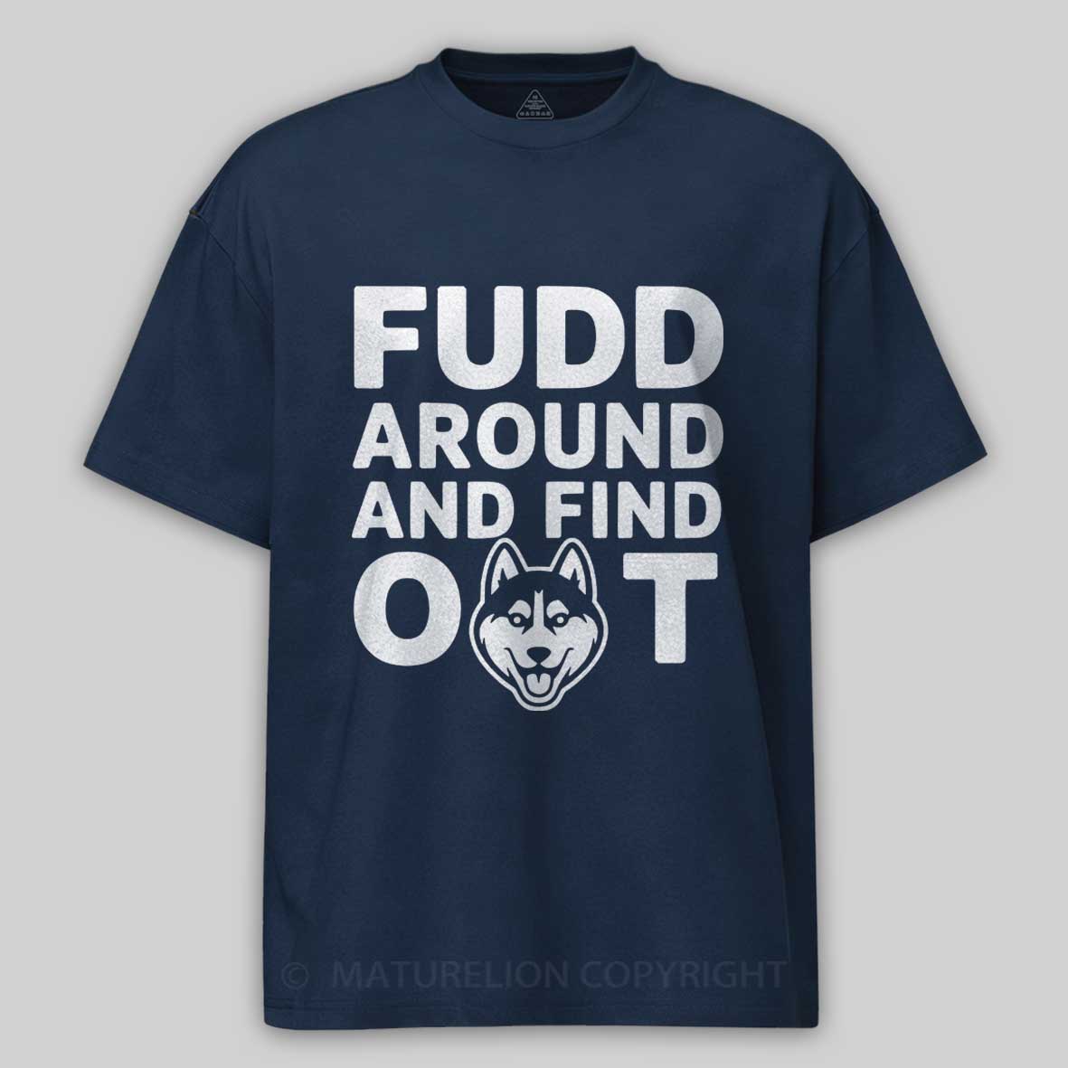 Maturelion Fudd Around And Find Out Cotton T-shirt