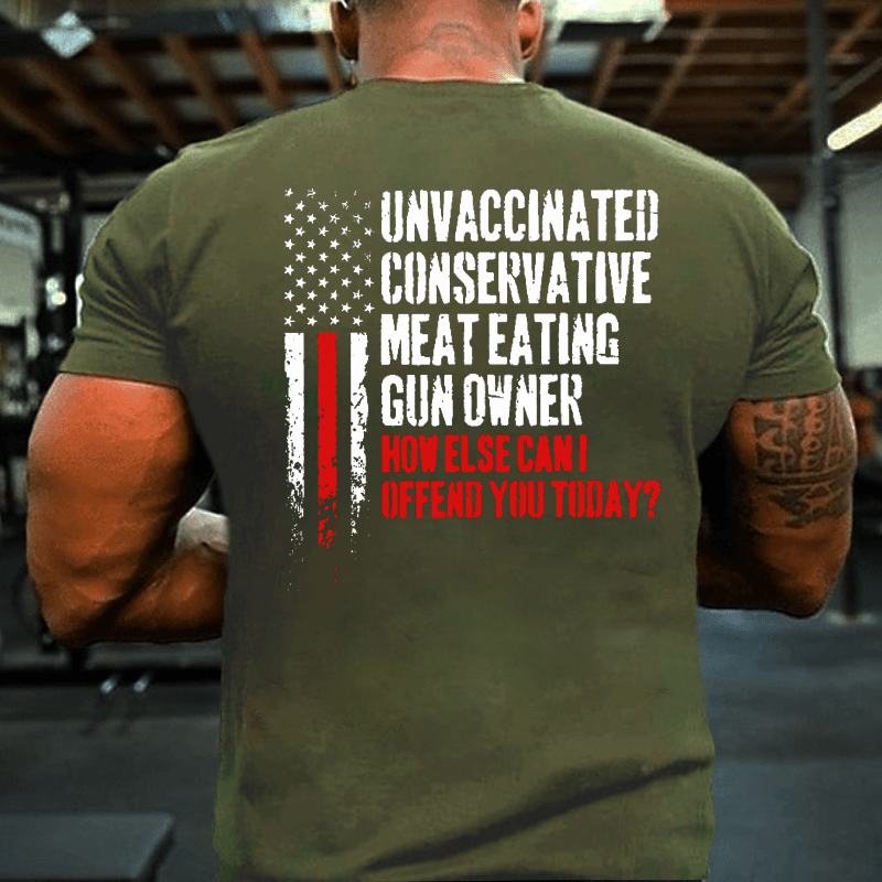Maturelion Unvaccinated Conservative Meat Eating Gun Owner Funny Offended Cotton T-shirt (Free Customization)