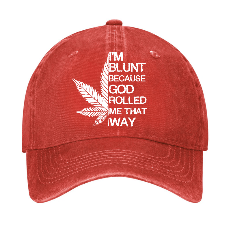 I'm Blunt Because God Rolled Me That Way Cap-Maturelion