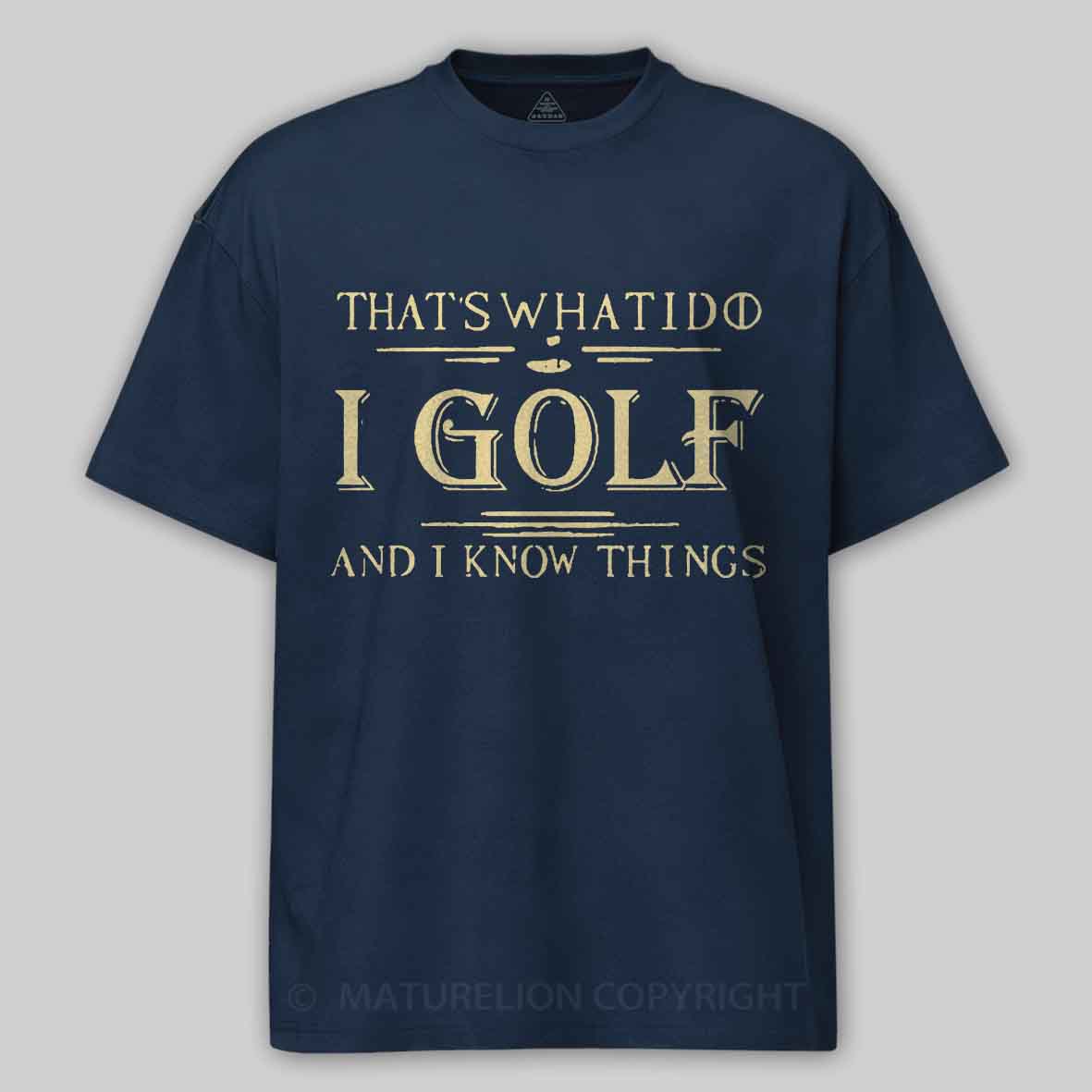 Maturelion Men's T-shirt That's What I Do I Golf And I Know Things T-shirt