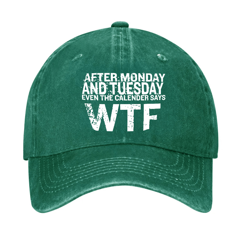 After Monday And Tuesday Even The Calendar Says WTF Sarcastic Cap-Maturelion