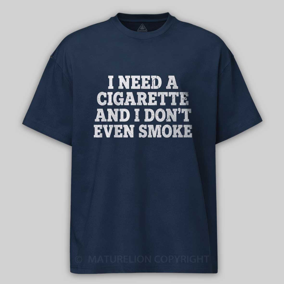 Maturelion I Need a Cigarette Funny Cotton T-shirt 