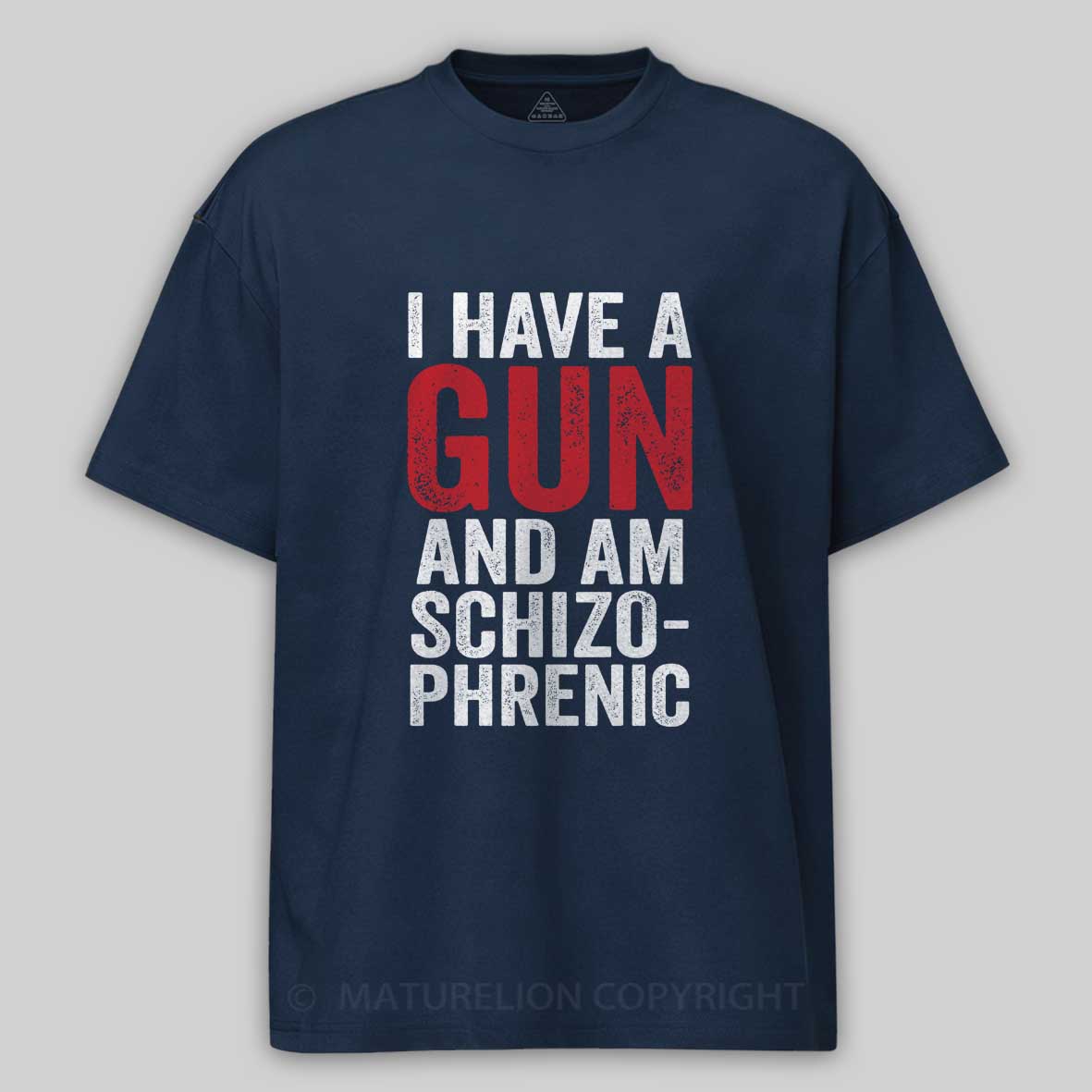 Maturelion I Have A Gun And Am Schizophrenic Cotton T-shirt