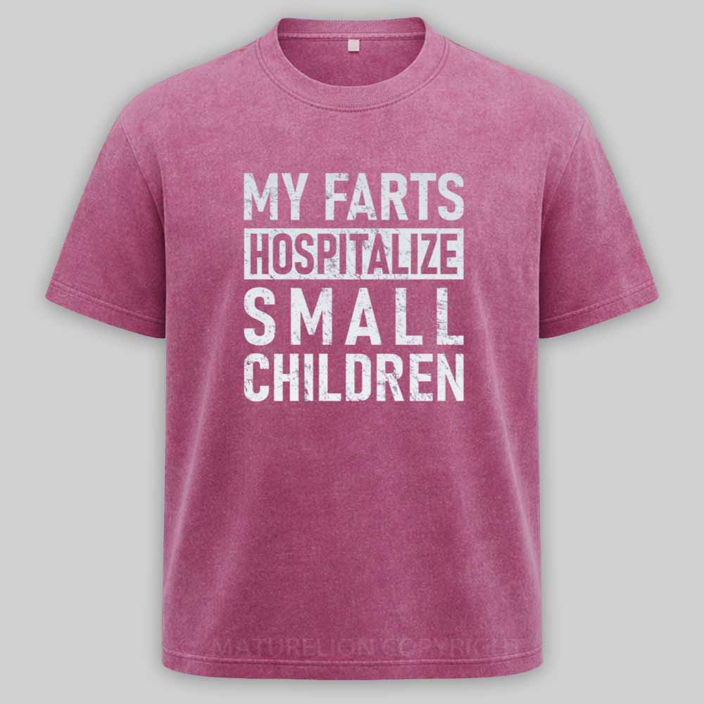 Maturelion FART - My Farts Hospitalize Small Children Washed T-shirt