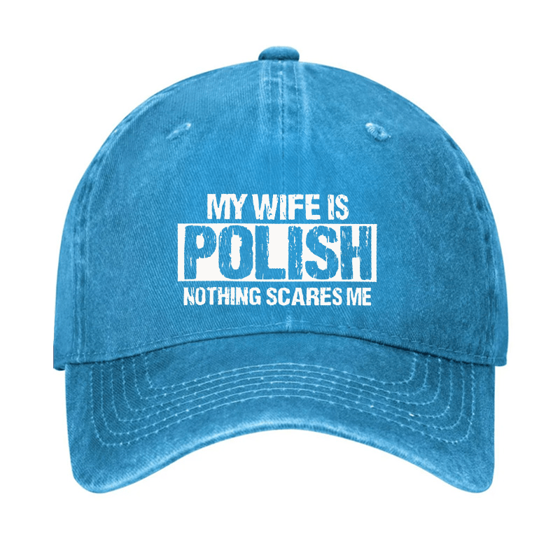 My Wife Is Polish Nothing Scares Me Cap-Maturelion