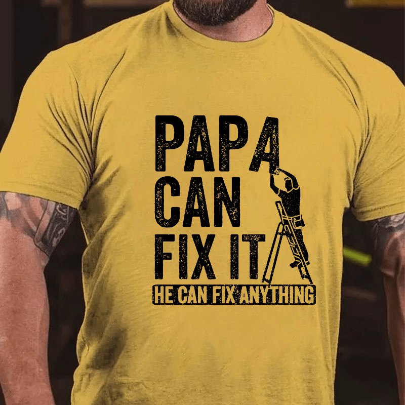 Papa Can Fix It He Can Fix Anything Cotton T-shirt-Maturelion