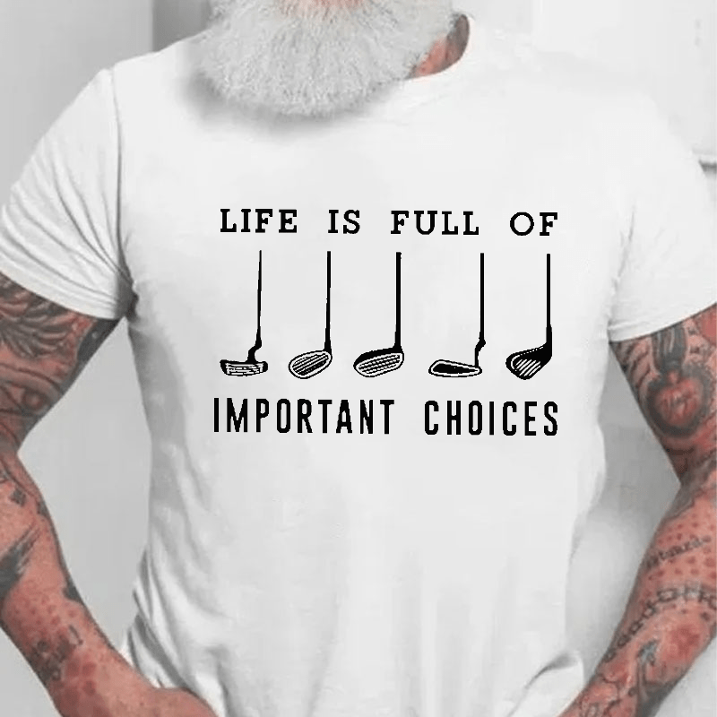 Life Is Full Of Important Choice Golf Player Cotton T-shirt