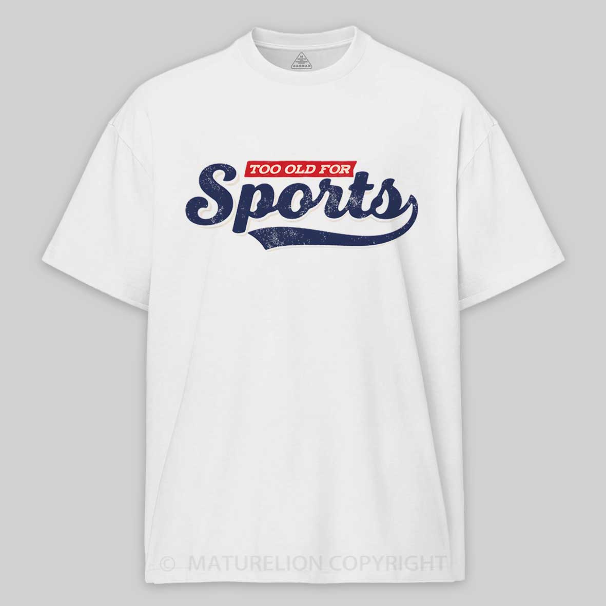 Maturelion Too Old for Sports Cotton T-shirt