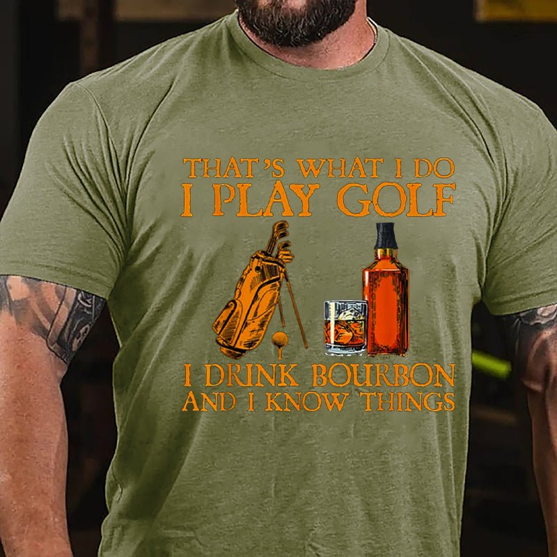 That's What I Do I Play Golf I Drink Bourbon And I Know Things Cotton T-shirt-Maturelion