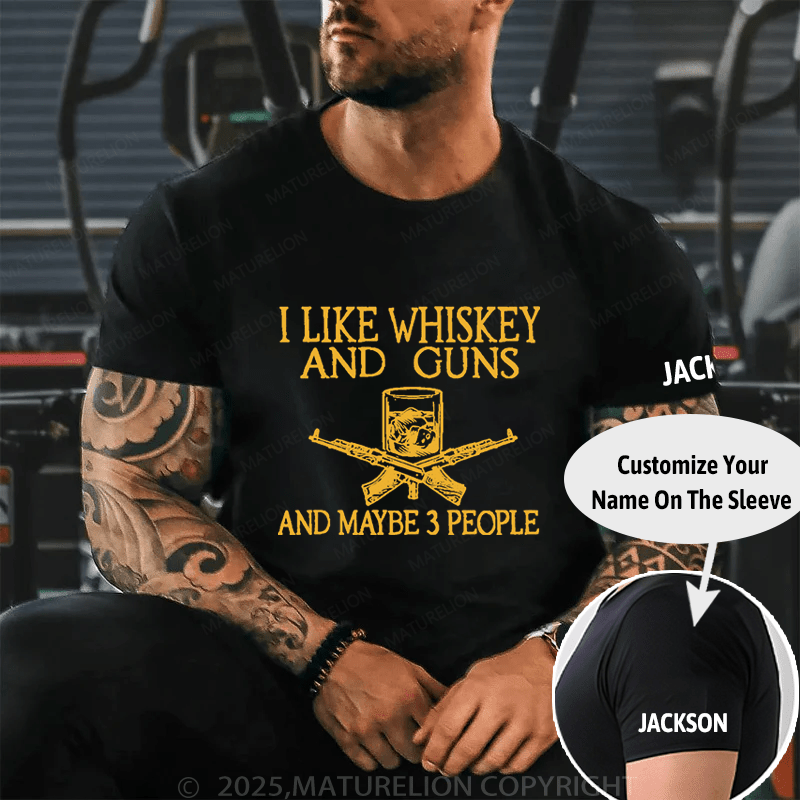 Maturelion I Like Whiskey And Guns And Maybe 3 People Print Men's Unisex Cotton T-shirt (Free Customization)