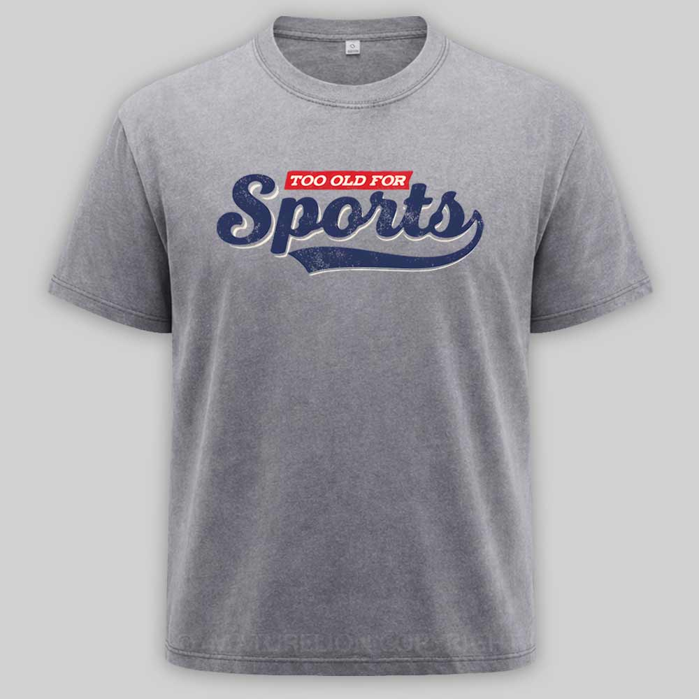 Maturelion Too Old for Sports Washed T-shirt