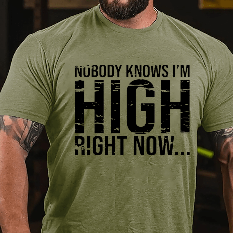 Nobody Knows I'm High Right Now Cotton T-shirt-Maturelion