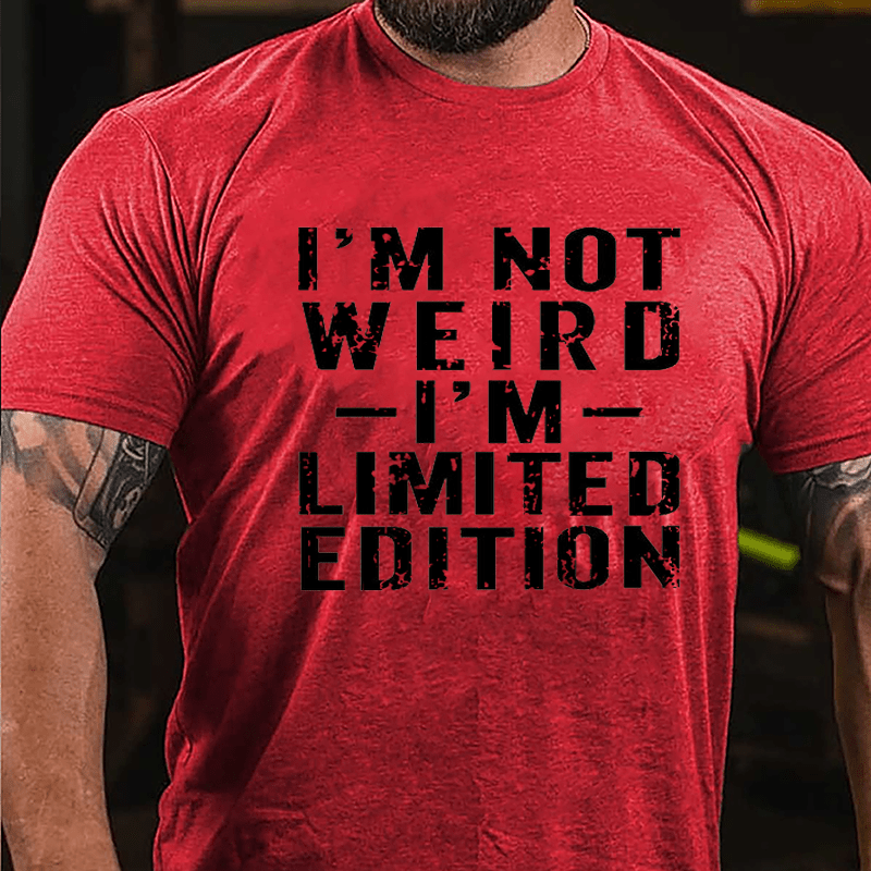 I'm Not Weird I'm Limited Edition Cotton T-shirt-Maturelion