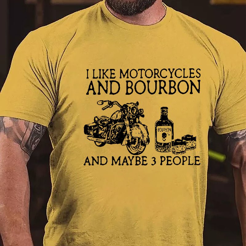 I Like Motorcycles And Bourbon And Maybe 3 People Cotton T-shirt-Maturelion