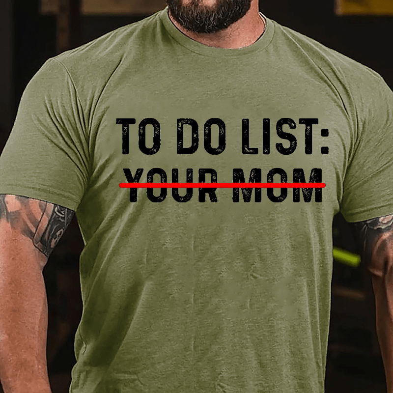 Men's To Do List: Your Mom Cotton T-shirt-Maturelion