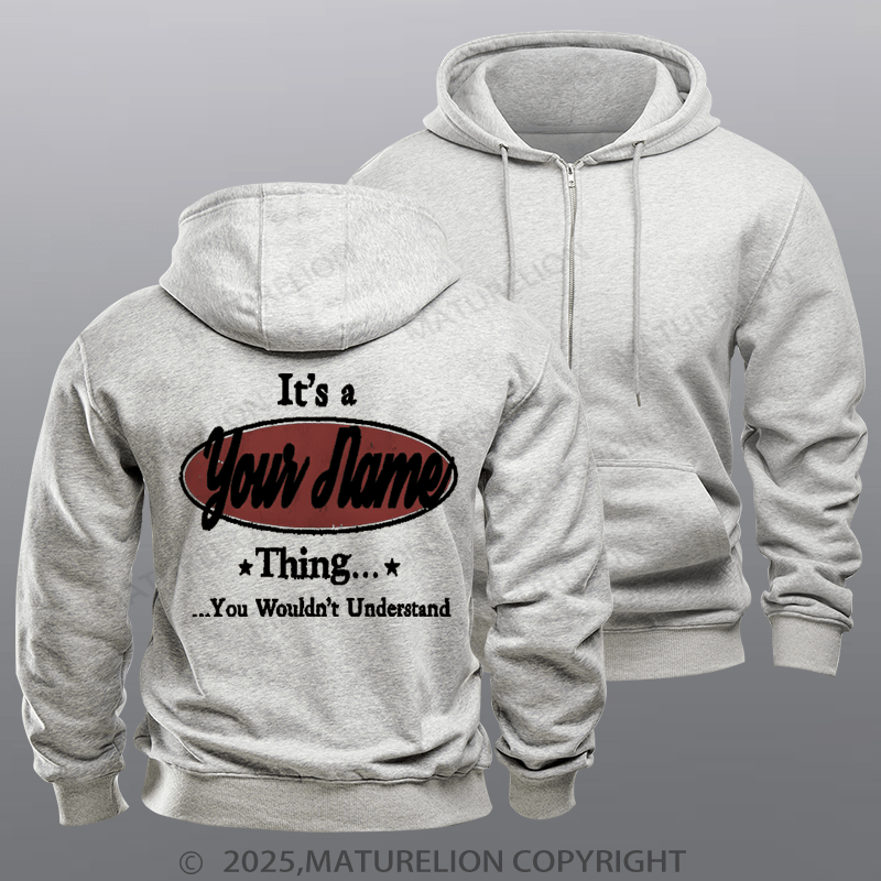 Maturelion Custom Fleece Zipper Hoodie It's A Your Name Thing You Wouldn't Understand Fleece Zipper Hoodie