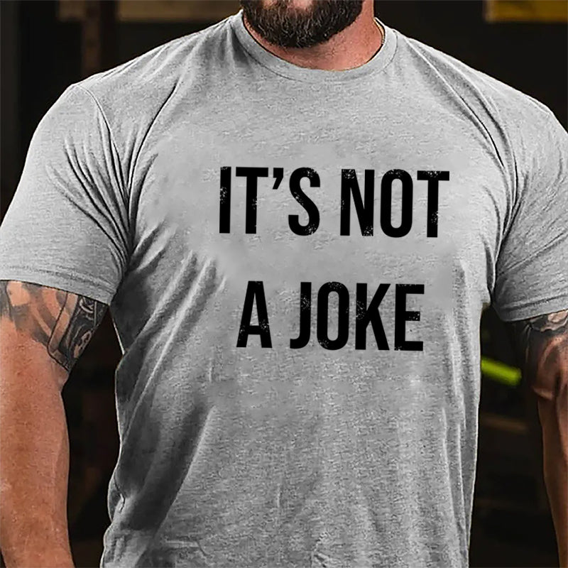 It's Not A Joke Cotton T-shirt-Maturelion