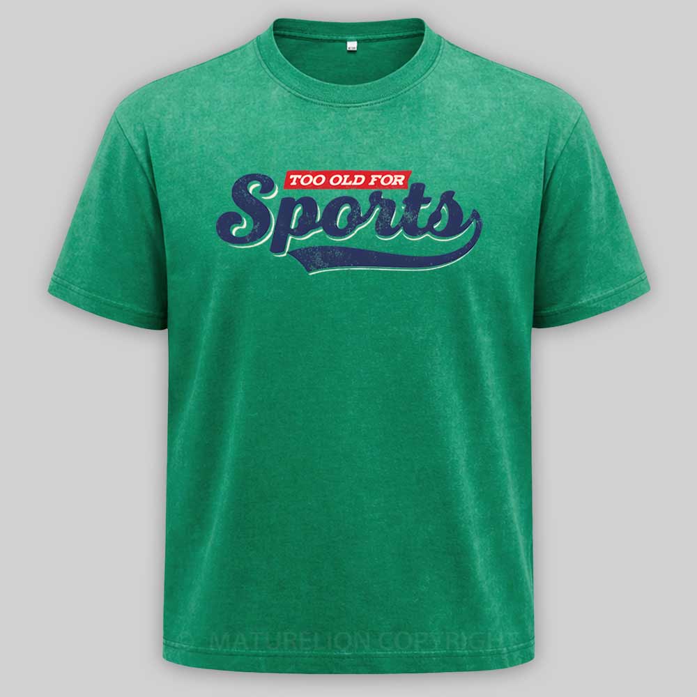 Maturelion Too Old for Sports Washed T-shirt