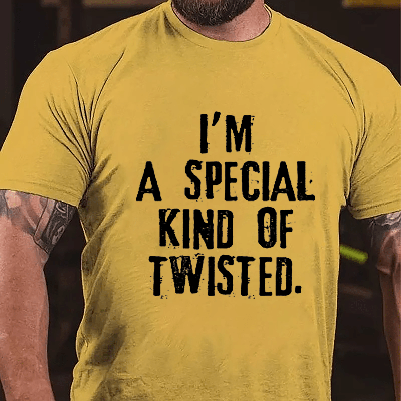 I'm A Special Kind Of Twisted Cotton T-shirt-Maturelion